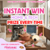 INSTANT WIN – HOME AND TECH – PRIZE EVERYTIME